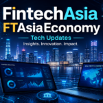 FintechAsia FTAsiaEconomy Tech Updates